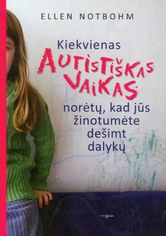 Kiekvienas autistiškas vaikas norėtų kad jūs žinotumėte dešimt dalykų